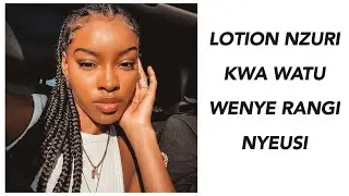 LOTION 8 NZURI KWA WATU WEUSI/zina ng'arisha na kulainisha ngozi bila kuchubua rangi yako