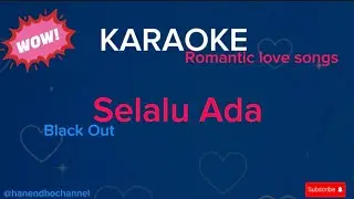 KARAOKE - SELALU ADA - BLACK OUT - WAJIB COBA !!!