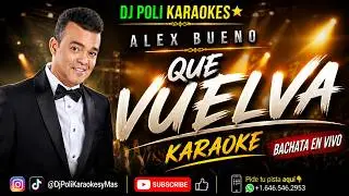 Alex Bueno  - Que Vuelva EN VIVO KARAOKE INSTRUMENTAL