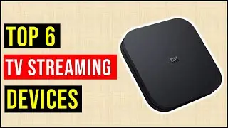 Best TV Streaming Devices | Top 6 TV Streaming Devices Review