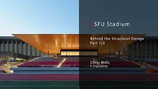 SFU Stadium - Behind the Structural Design (Part 1)