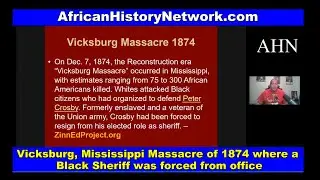Vicksburg, Mississippi Massacre 1874. A Black Sheriff was forced out of office during Reconstruction