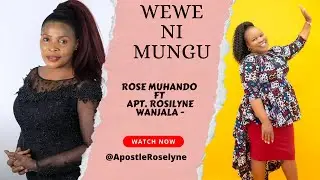 ROSE MUHANDO FT APT. ROSILYNE WANJALA -Wewe ni Mungu