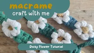 🌼Flower Macrame:  Slow How To Make a Daisy Tutorial 🌼 #MacrameFlower #SpringCrafts #SummerCrafts