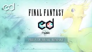 FF Prelude (ED Version) Music Remake