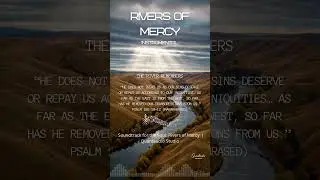 🎼 Soundtrack for the Soul | Rivers of Mercy &ndash; Session I: The River Remembers