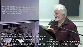 You've Gotta Move (song) - Pastor Bob Joyce - Household of Faith, Benton, Arkansas - BobJoyce.org