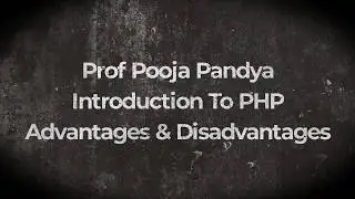 PHP /Introduction to php/advantage and disadvantage of php /By Prof. POOJA PANDYA