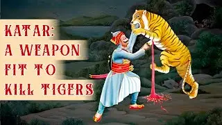 Katar: A Weapon Fit to Kill Tigers