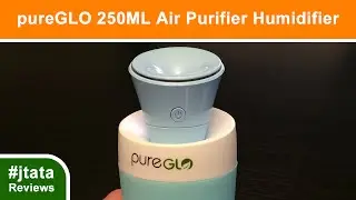 Air Purifier Humidifier, 250ML from pureGLO -- Review