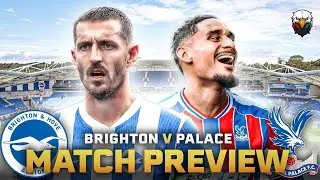 Brighton vs Crystal Palace | Could THIS Be The Game? | Match Preview