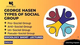 George Hassen Types Of Social Group |Pro-Social Group| Anti-Social Group| Un-Social Group| Sociology