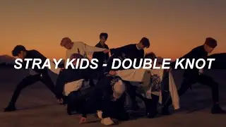 Stray Kids (스트레이 키즈) - 'Double Knot' Easy Lyrics