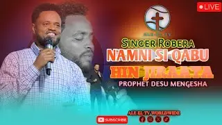 NAMNI SI QABU HIN JIRAATA II Singer Robera II Prophet Desu Mengesha II ALE-EL TV