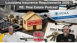 Louisiana Insurance Requirements 2026 | RE Real Estate Podcast