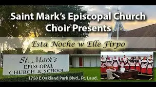 Esta Noche, sung by Elle Firpo and the Saint Mark's Episcopal Church Choir in Ft. Lauderdale, Fl.
