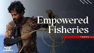 Fishing Livelihoods in Yemen - Action For Humanity