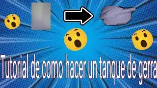 Tutorial de como hacer un tanque de gerra