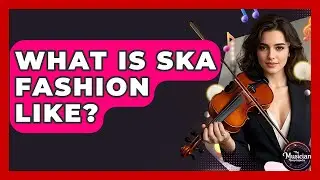 What Is Ska Fashion Like? - The Musician Encyclopedia