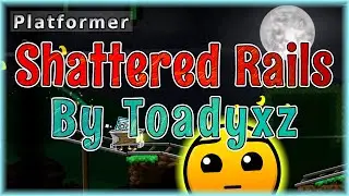 Shattered Rails (By Toadyxz) [All Coins] | Geometry Dash