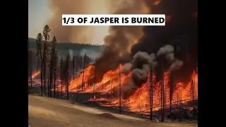 Jasper Forest Fire Update, 1/3 of the Town is Gone