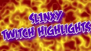 SL1NXY TWITCH HIGHLIGHTS #1