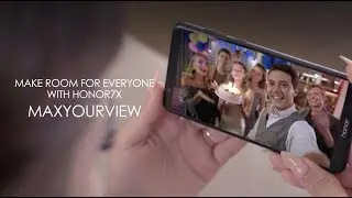 Make room for everyone with Honor 7X &ndash; MaxYourView