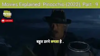 Movies Explained: Pinocchio (2022), Part - 9