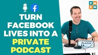 Turn Facebook Lives Into A Private Podcast