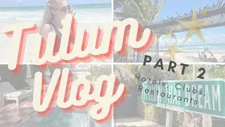 TULUM 2022 / PART 2 / Hotel Panamera, Amansala Eco Resort, Beach Clubs & Restaurants.