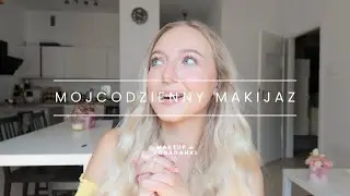 MÓJ CODZIENNY MAKIJAŻ + POGADANKA O NAJBLIŻSZYM WYJEŹDZIE