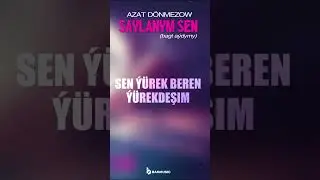 Sa&yacute;lanym Sen (dolusy kanalda)