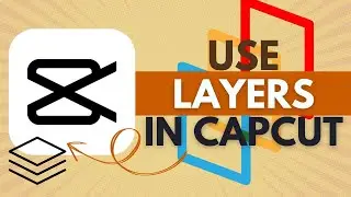 Как использовать слои в CapCut &mdash; Учебное пособие по CapCut