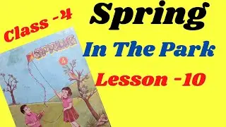 Spring Class 4 Lesson 10// In The Park// अंग्रेजी कक्षा 4 पाठ 10 ( @ PS Bhanpur)