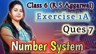 Ex 1A l Q 7 l ch 1 l Number System l class 6 maths l RS AGGARWAL 