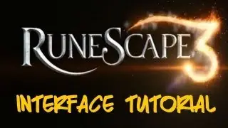 RuneScape 3: Interface Guide. MAKE IT PERFECT FOR YOU