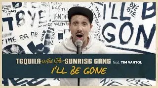 ON! (aka. Tequila & The Sunrise Gang) feat. TIM VANTOL – I´LL BE GONE (official video)