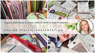 August 2025 Show & Share: Gifted Cards & New Products!