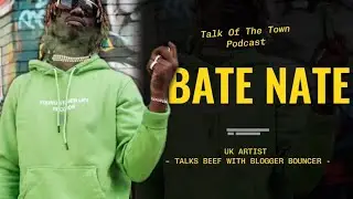 @BateNate vs Bouncer: UK Rap Blogger Beef EXPOSED&rdquo;| Talk Of The Town Podcast 