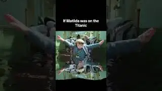Matilda - Titanic