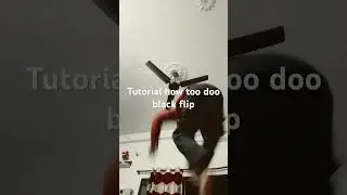 Tutorial how to doo black flip