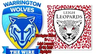 Warrington Wolves Vs Leigh Leopards 06/09/2025 Highlights