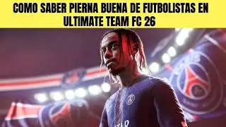 COMO SABER PIERNA BUENA DE FUTBOLISTAS EN ULTIMATE TEAM FC 26 🟢