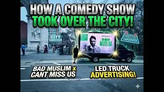 How a Comedy Show Took Over the City with LED Truck Advertising | Bad Muslim x Cant Miss Us