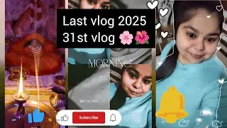 Last vlog 2025😅🙂31st vlog 🌸🌺
