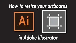 Resize Artboards - Adobe Illustrator Tutorial