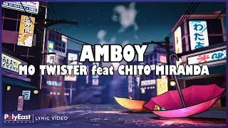 Mo Twister feat. Chito Miranda - Amboy (Lyric Video)