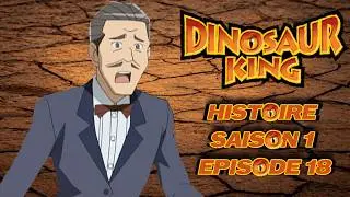 Dinosaur King Histoire FR Saison 1 Épisode 18