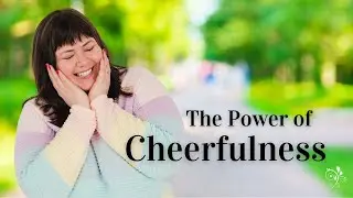 0033: The Power of Cheerfulness