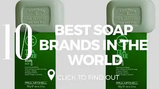 Top 10 Best Soap Brands In The World